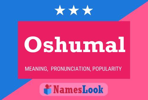 Oshumal Name Poster