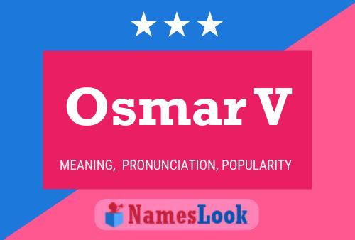 Osmar V Name Poster