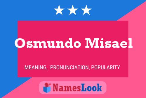 Osmundo Misael Name Poster