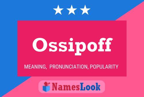 Ossipoff Name Poster