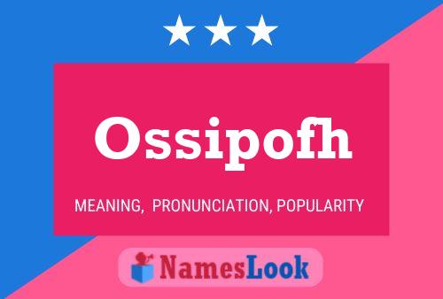 Ossipofh Name Poster