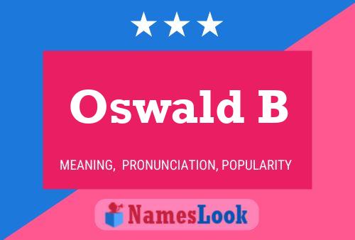 Oswald B Name Poster