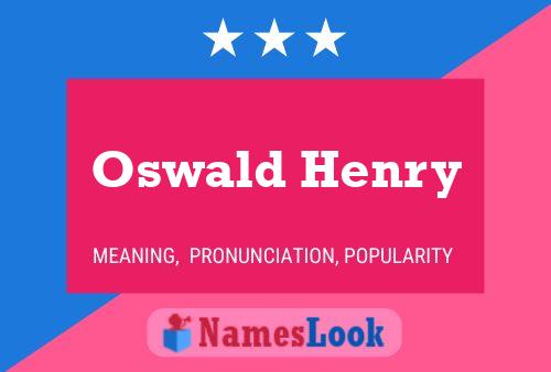 Oswald Henry Name Poster