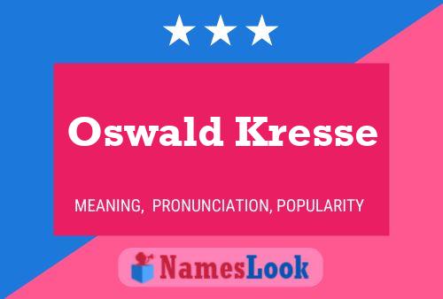 Oswald Kresse Name Poster