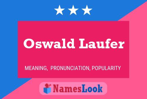 Oswald Laufer Name Poster