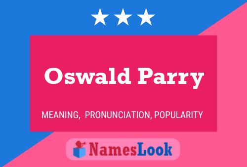 Oswald Parry Name Poster