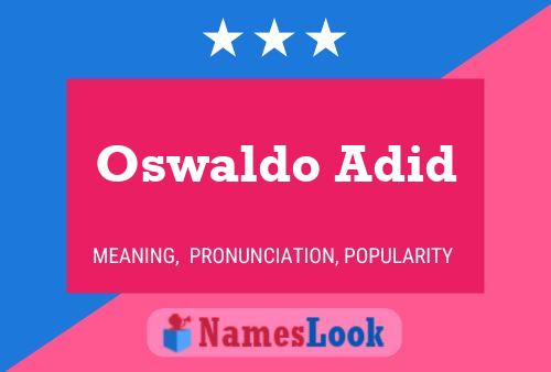 Oswaldo Adid Name Poster