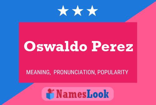 Oswaldo Perez Name Poster