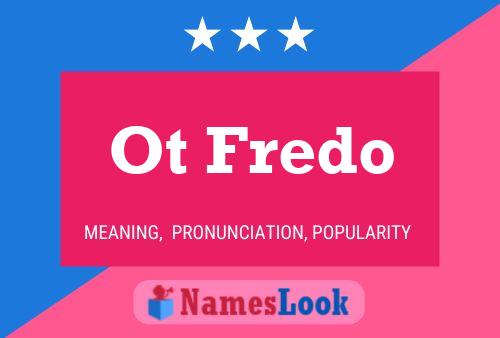 Ot Fredo Name Poster