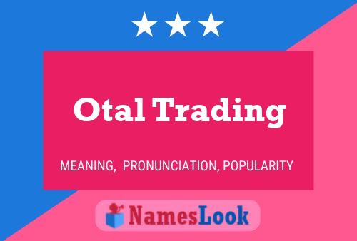 Otal Trading Name Poster