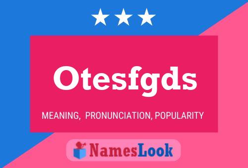 Otesfgds Name Poster