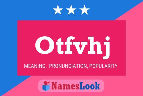 Otfvhj Name Poster