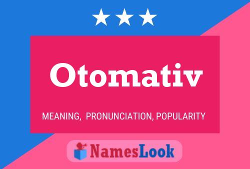 Otomativ Name Poster