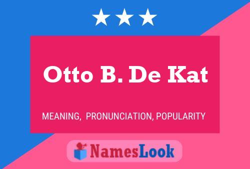 Otto B. De Kat Name Poster