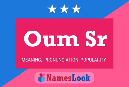 Oum Sr Name Poster