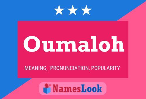 Oumaloh Name Poster