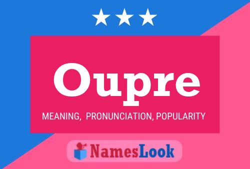 Oupre Name Poster