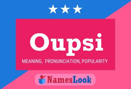 Oupsi Name Poster