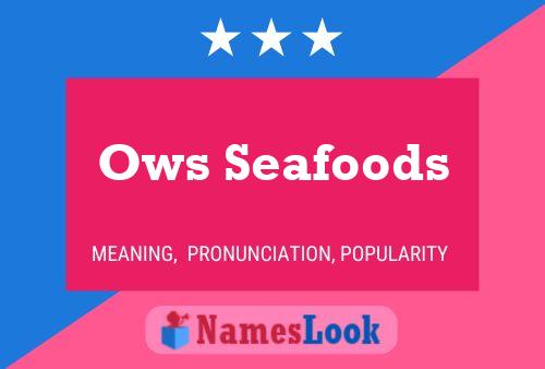 Ows Seafoods Name Poster