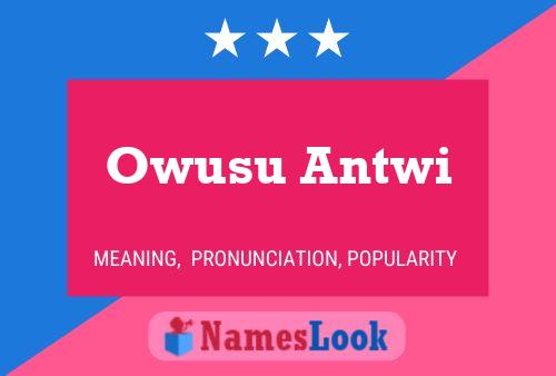 Owusu Antwi Name Poster