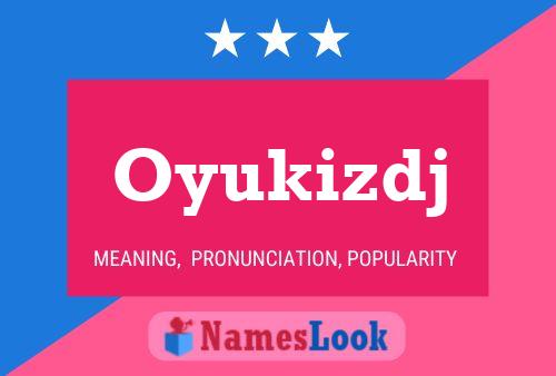 Oyukizdj Name Poster