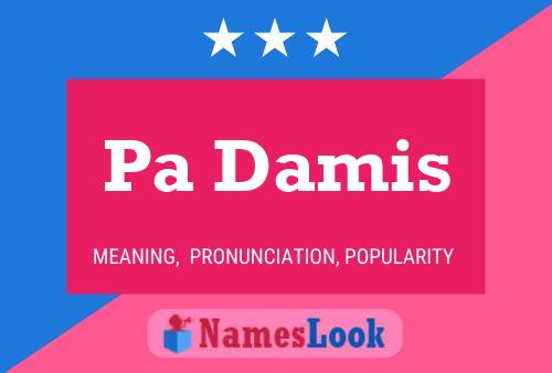 Pa Damis Name Poster