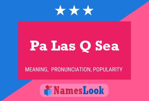 Pa Las Q Sea Name Poster