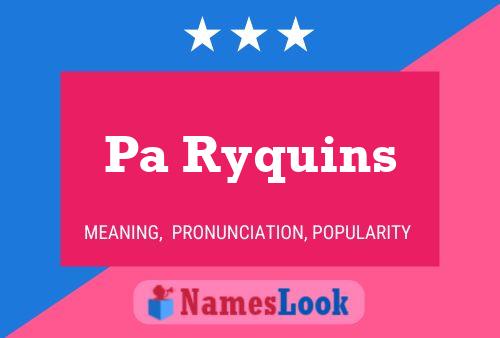 Pa Ryquins Name Poster