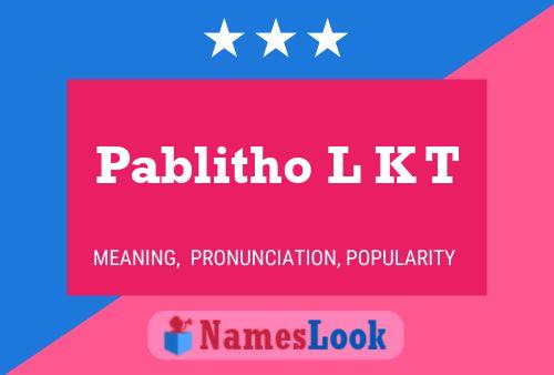 Pablitho L K T Name Poster