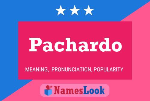 Pachardo Name Poster