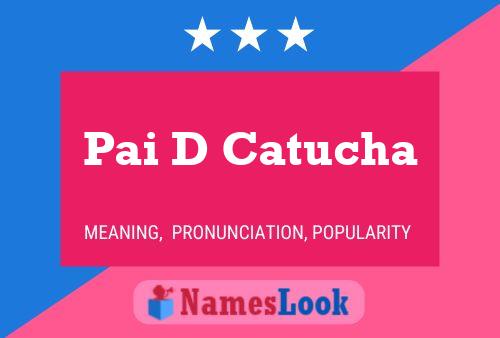 Pai D Catucha Name Poster