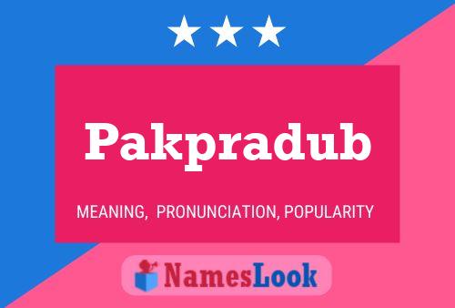 Pakpradub Name Poster