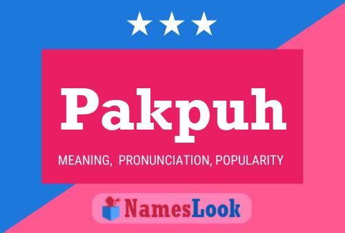 Pakpuh Name Poster