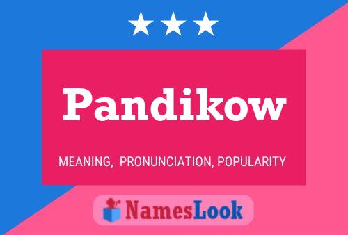 Pandikow Name Poster