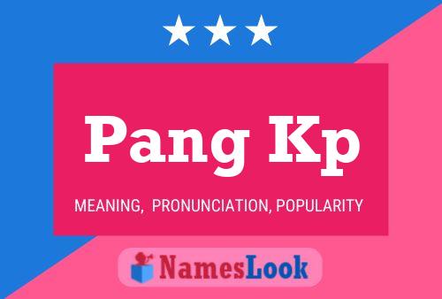 Pang Kp Name Poster