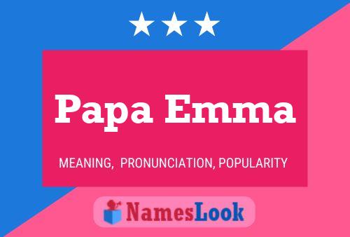 Papa Emma Name Poster