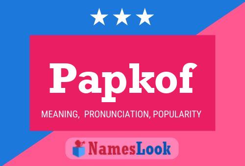 Papkof Name Poster