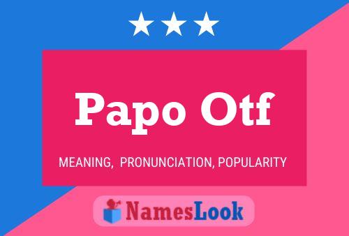 Papo Otf Name Poster