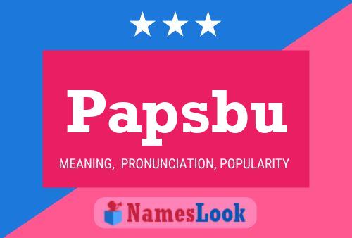 Papsbu Name Poster