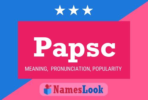 Papsc Name Poster