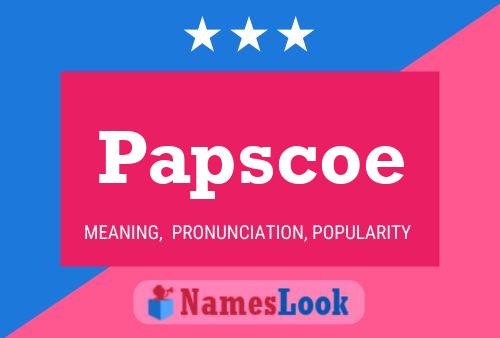 Papscoe Name Poster