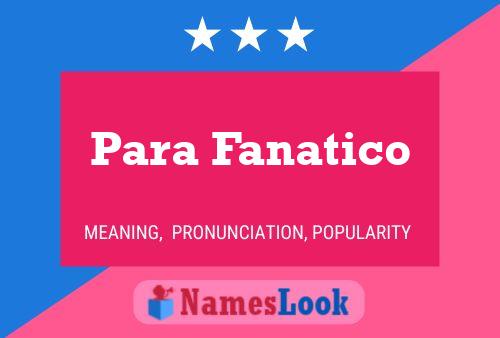 Para Fanatico Name Poster