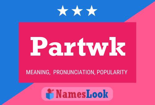 Partwk Name Poster