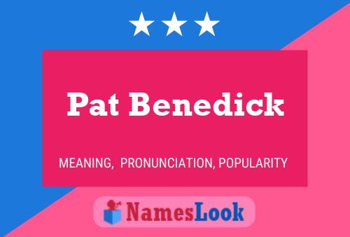 Pat Benedick Name Poster