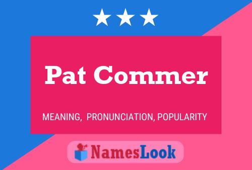 Pat Commer Name Poster