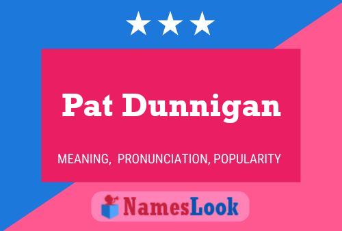 Pat Dunnigan Name Poster