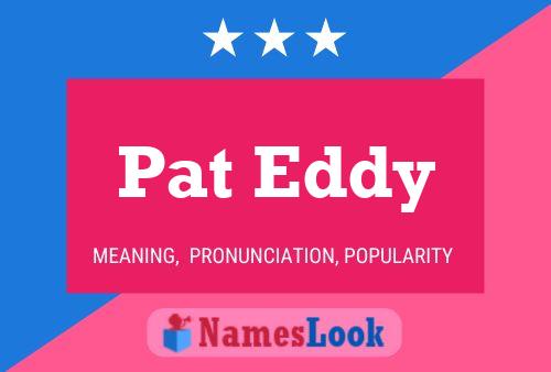 Pat Eddy Name Poster