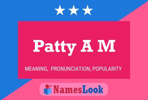 Patty A M Name Poster