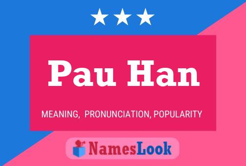 Pau Han Name Poster