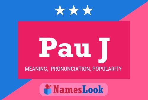 Pau J Name Poster